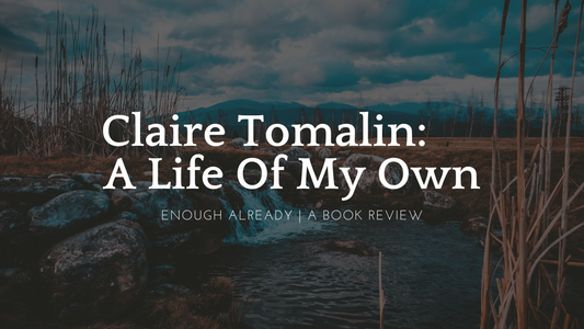 Book Review: Claire Tomalin: A Life Of My Own