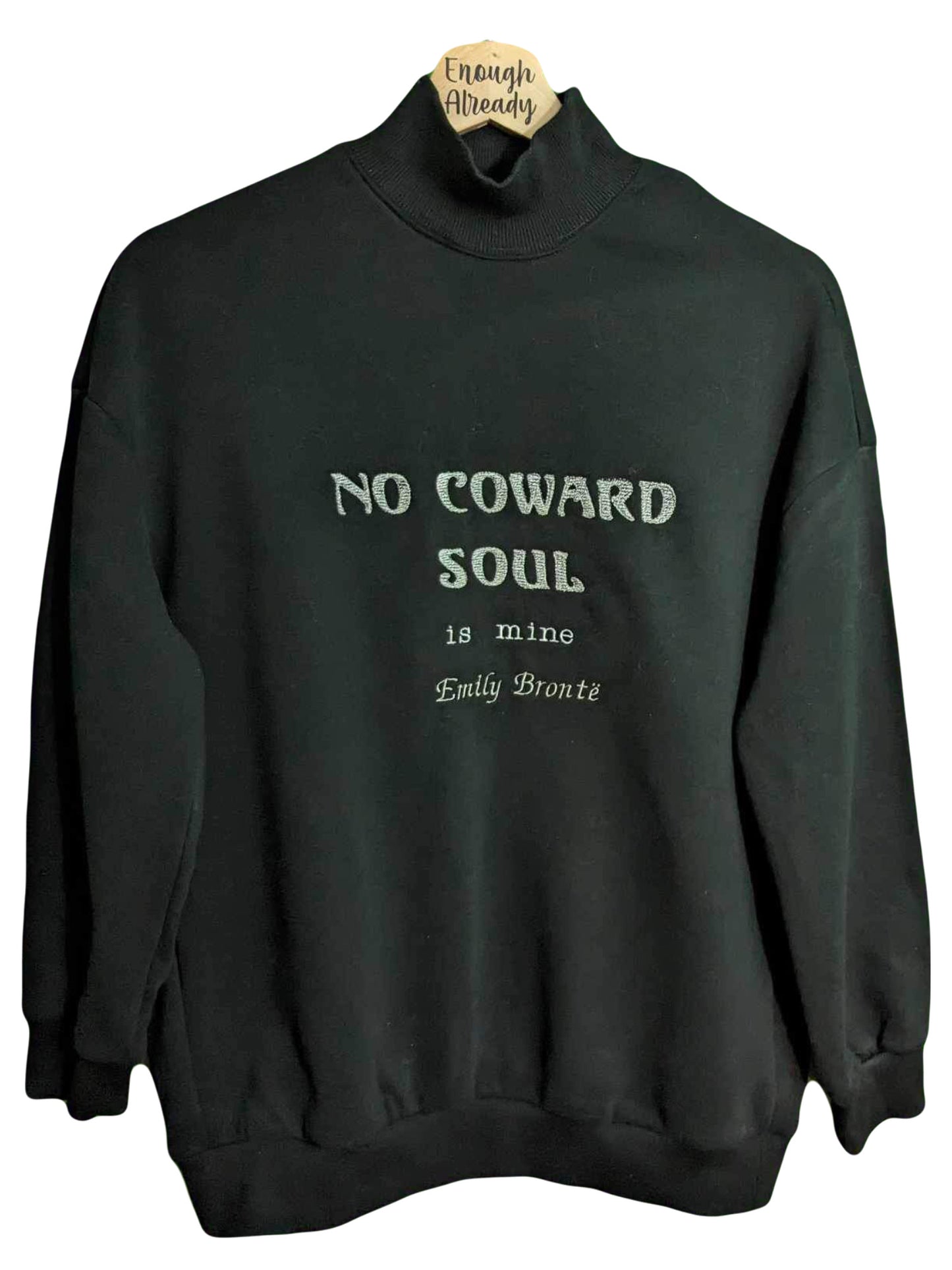 XS Black High Neck Reworked Sweatshirt - Embroidered No Coward Soul Is Mine - Emily Bronte Gothic Literature Quote