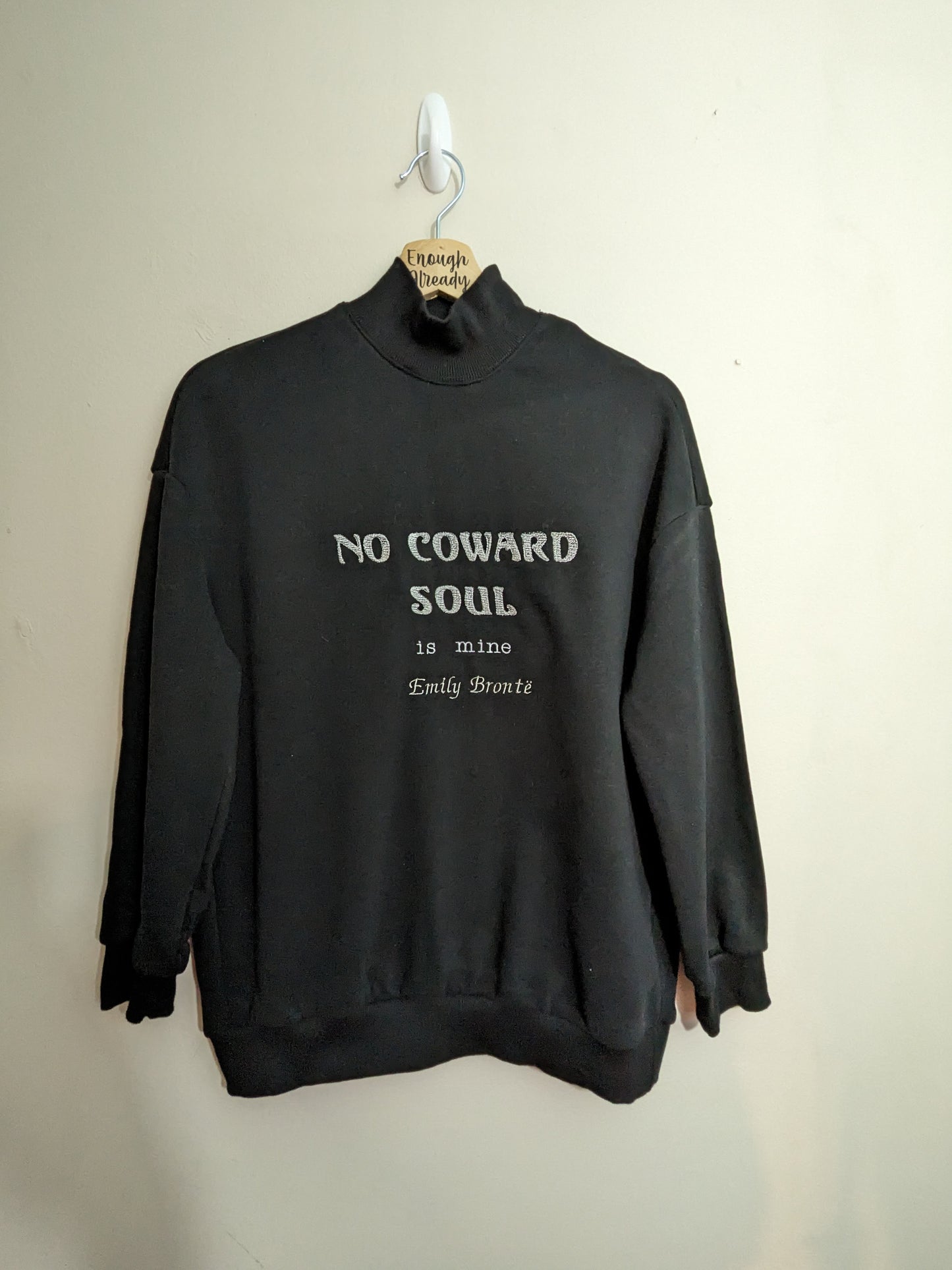 XS Black High Neck Reworked Sweatshirt - Embroidered No Coward Soul Is Mine - Emily Bronte Gothic Literature Quote