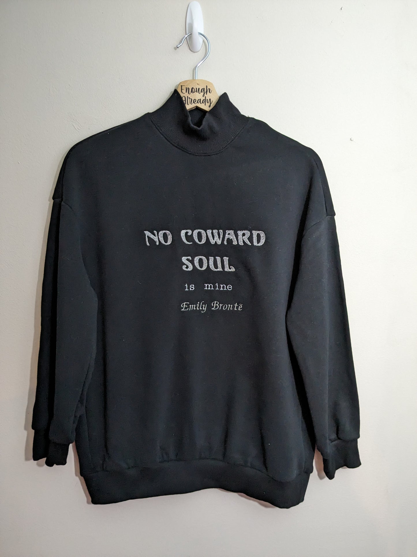 XS Black High Neck Reworked Sweatshirt - Embroidered No Coward Soul Is Mine - Emily Bronte Gothic Literature Quote