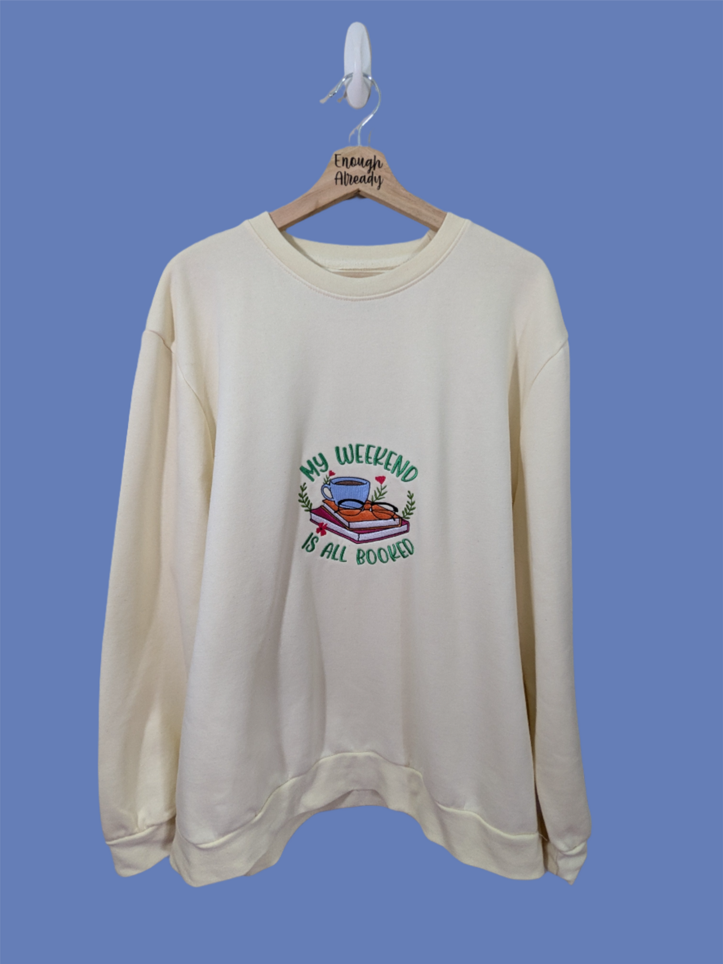 My Weekend is Booked Reworked Sweatshirts - Multiple Sizes and Colours - Bookish Embroidered Clothing