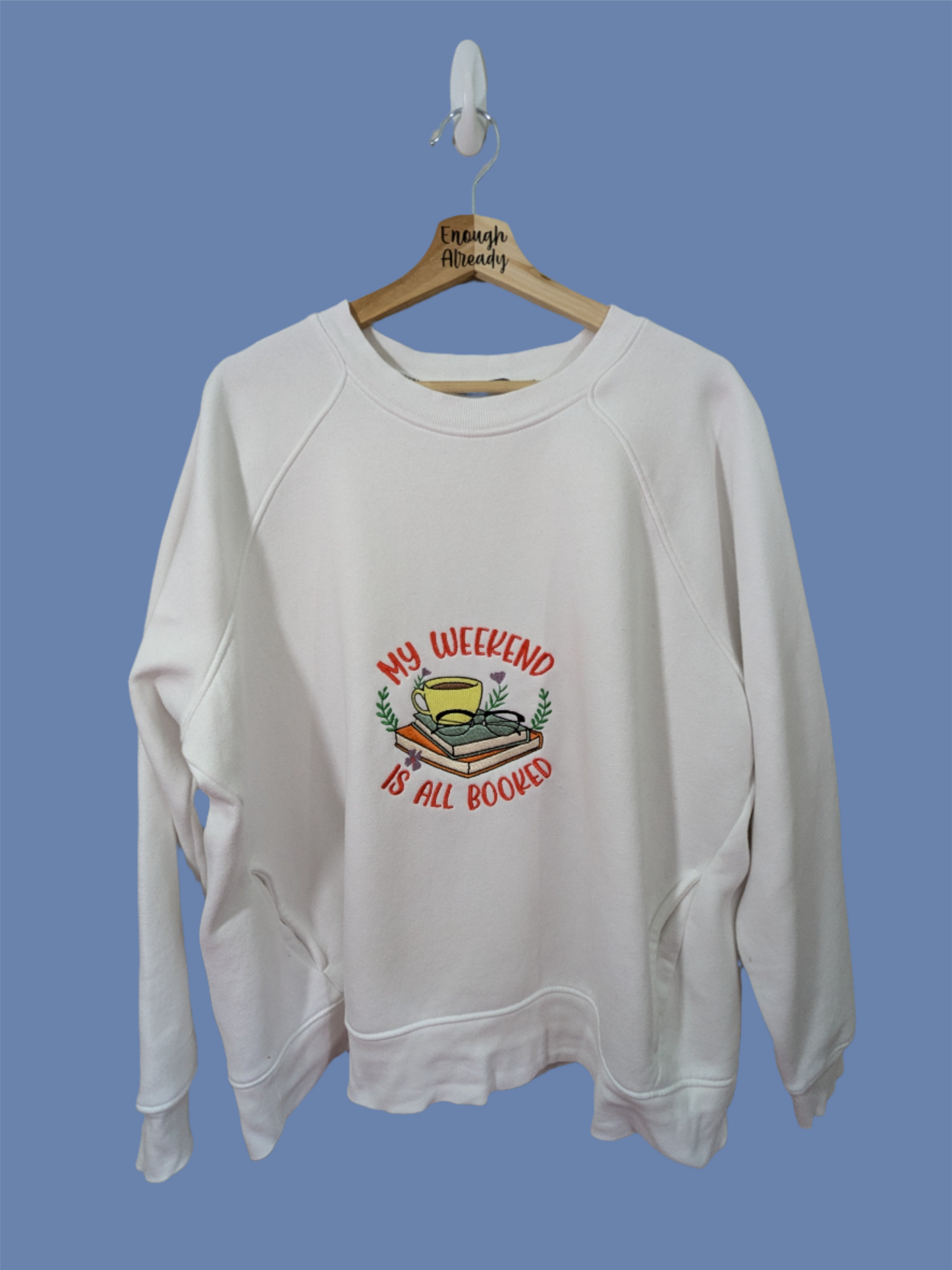 My Weekend is Booked Reworked Sweatshirts - Multiple Sizes and Colours - Bookish Embroidered Clothing