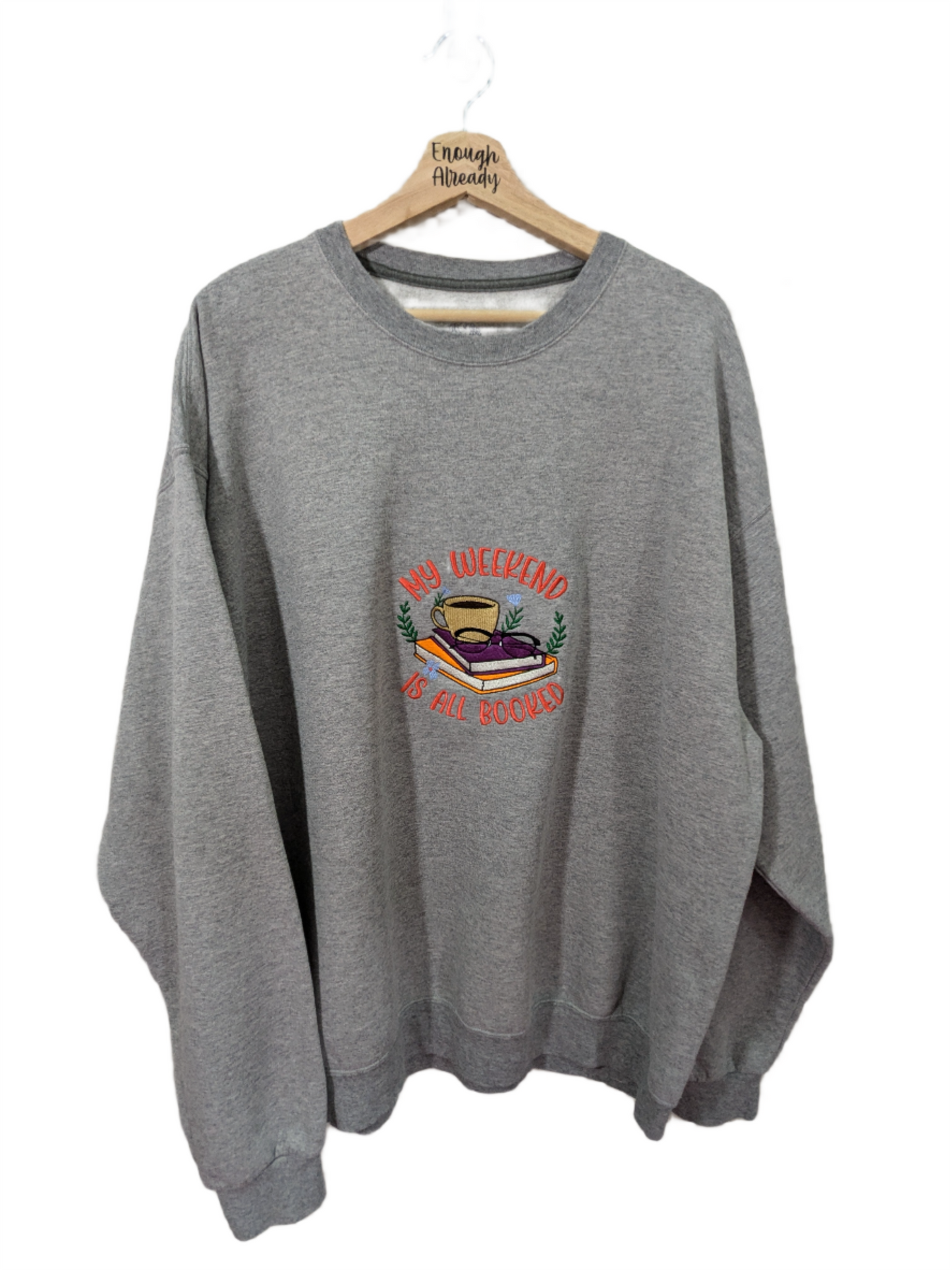 My Weekend is Booked Reworked Sweatshirts - Multiple Sizes and Colours - Bookish Embroidered Clothing