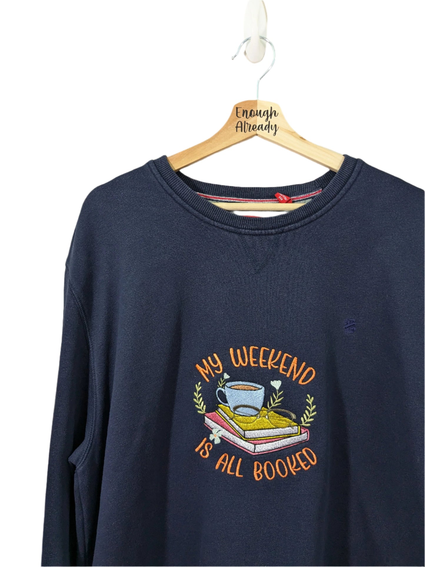 My Weekend is Booked Reworked Sweatshirts - Multiple Sizes and Colours - Bookish Embroidered Clothing