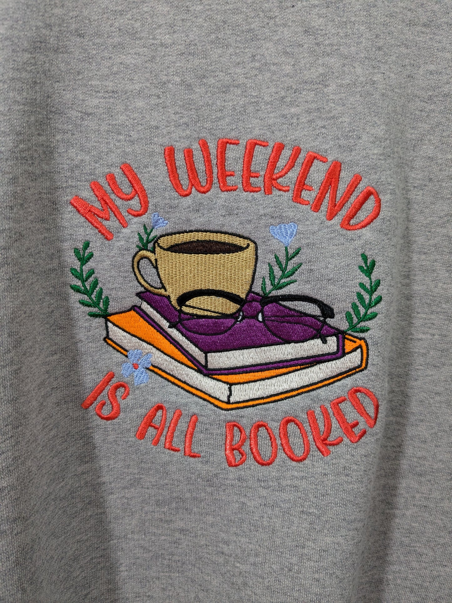 My Weekend is Booked Reworked Sweatshirts - Multiple Sizes and Colours - Bookish Embroidered Clothing