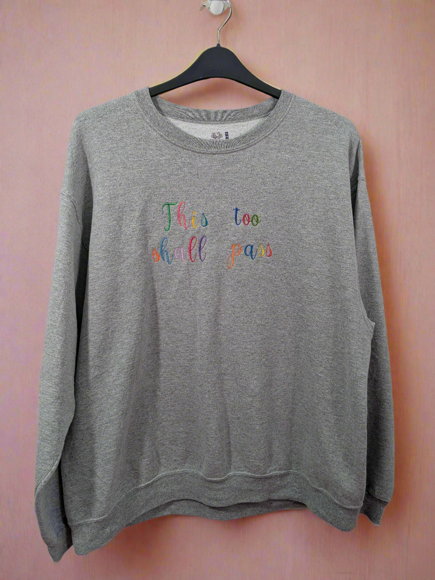 This Too Shall Pass Reworked Sweatshirts - Rainbow Embroidery Thread - Retro Font - Multiple Sizes and Colours