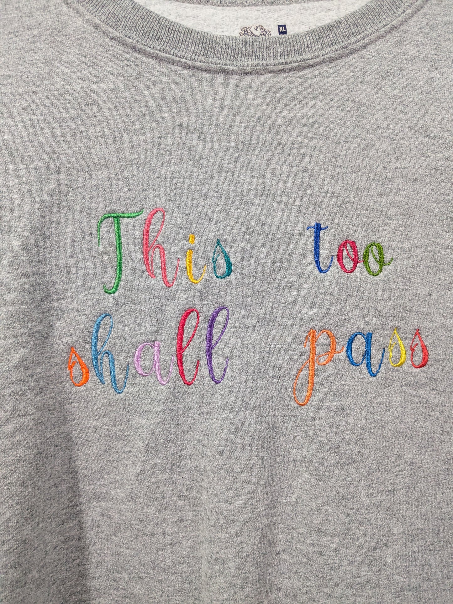 This Too Shall Pass Reworked Sweatshirts - Rainbow Embroidery Thread - Retro Font - Multiple Sizes and Colours