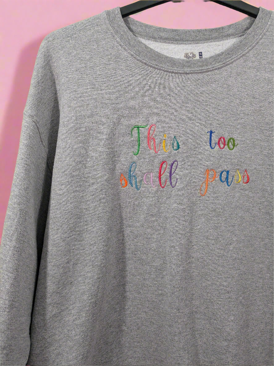 This Too Shall Pass Reworked Sweatshirts - Rainbow Embroidery Thread - Retro Font - Multiple Sizes and Colours