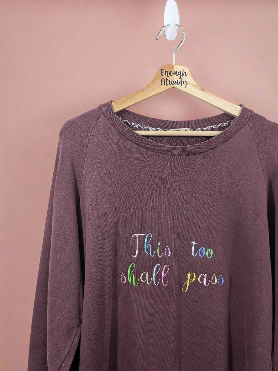 This Too Shall Pass Reworked Sweatshirts - Rainbow Embroidery Thread - Retro Font - Multiple Sizes and Colours