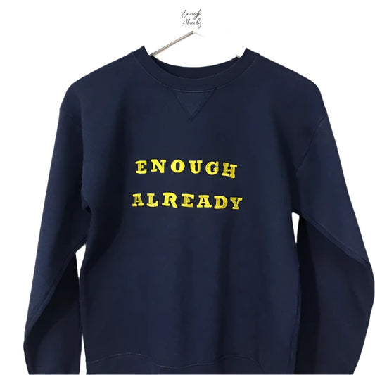 Size Large: Navy Sweatshirt - Embroidered Yellow Gold Enough Already